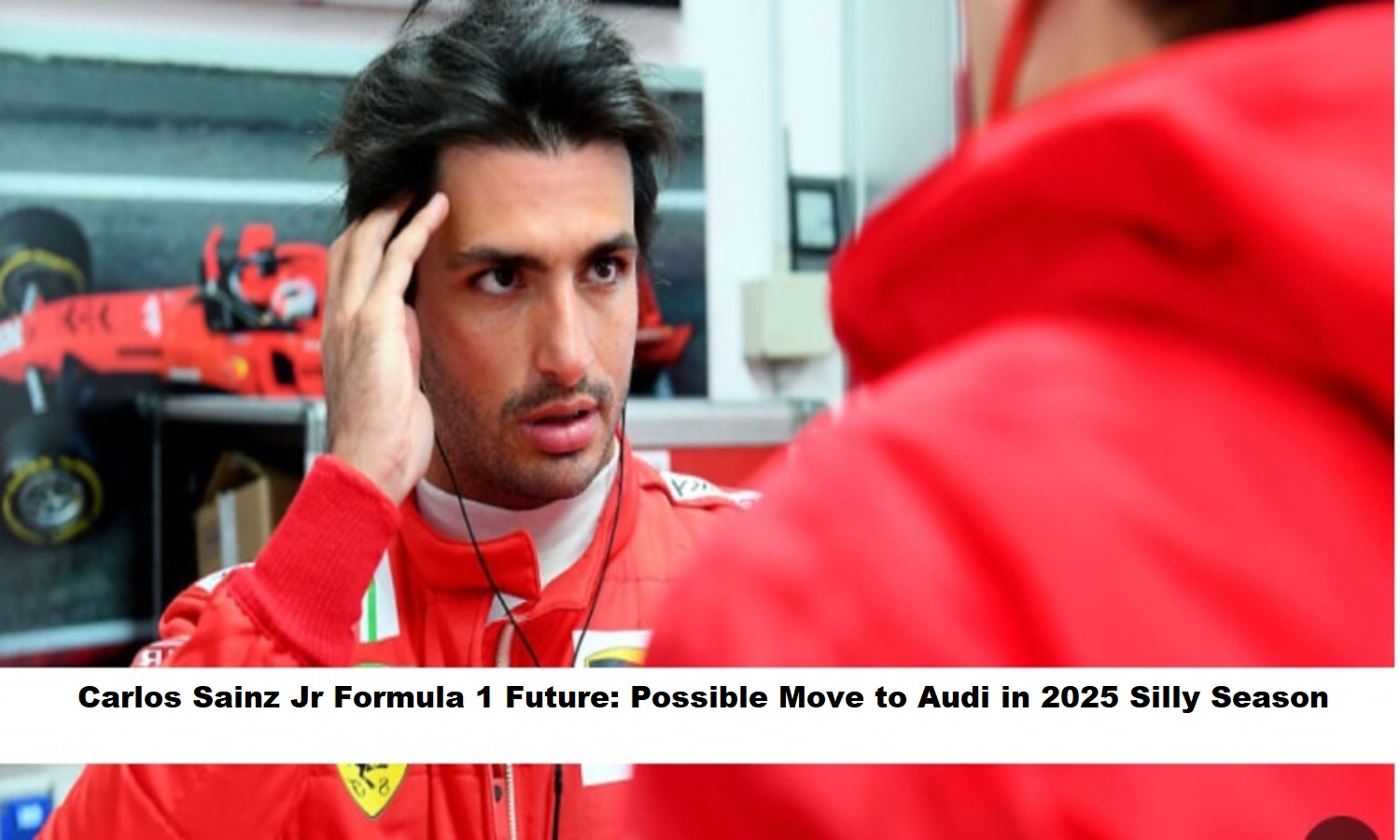 Carlos Sainz Jr Formula 1 Future Possible Move to Audi in 2025 Silly