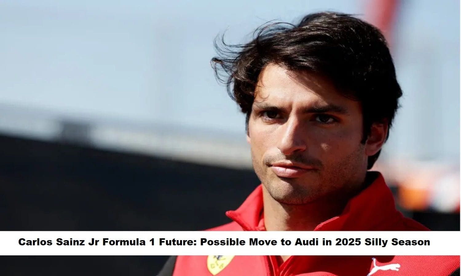 Carlos Sainz Jr Formula 1 Future Possible Move to Audi in 2025 Silly