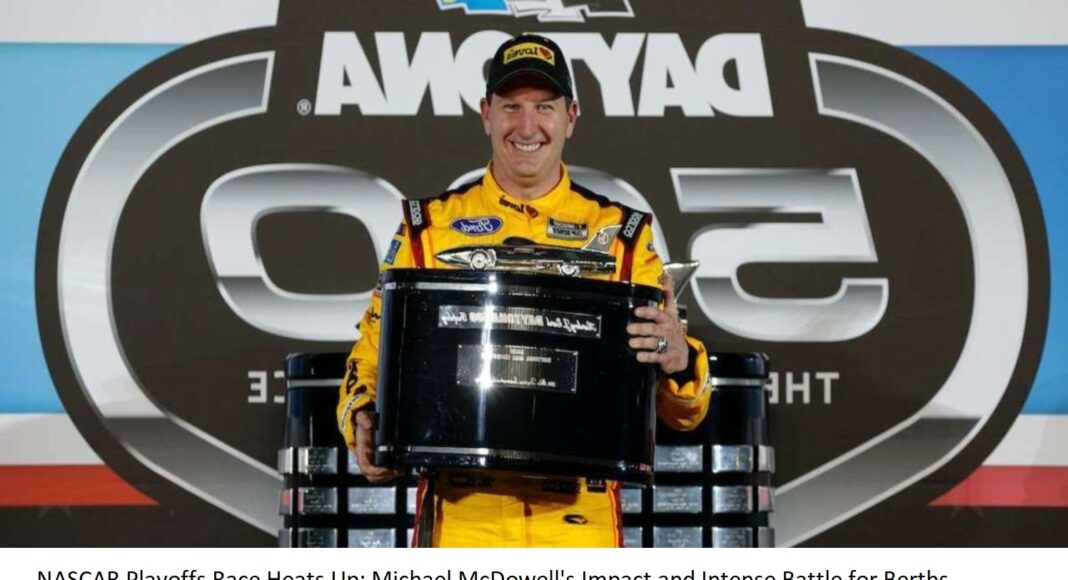 nascar-playoffs-race-heats-up-michael-mcdowells-impact-and-intense-battle-for-berths