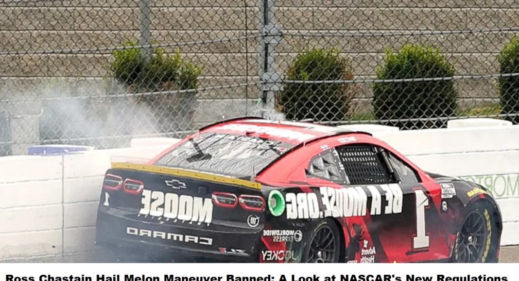 ross-chastain-hail-melon-maneuver-banned-a-look-at-nascars-new-regulation