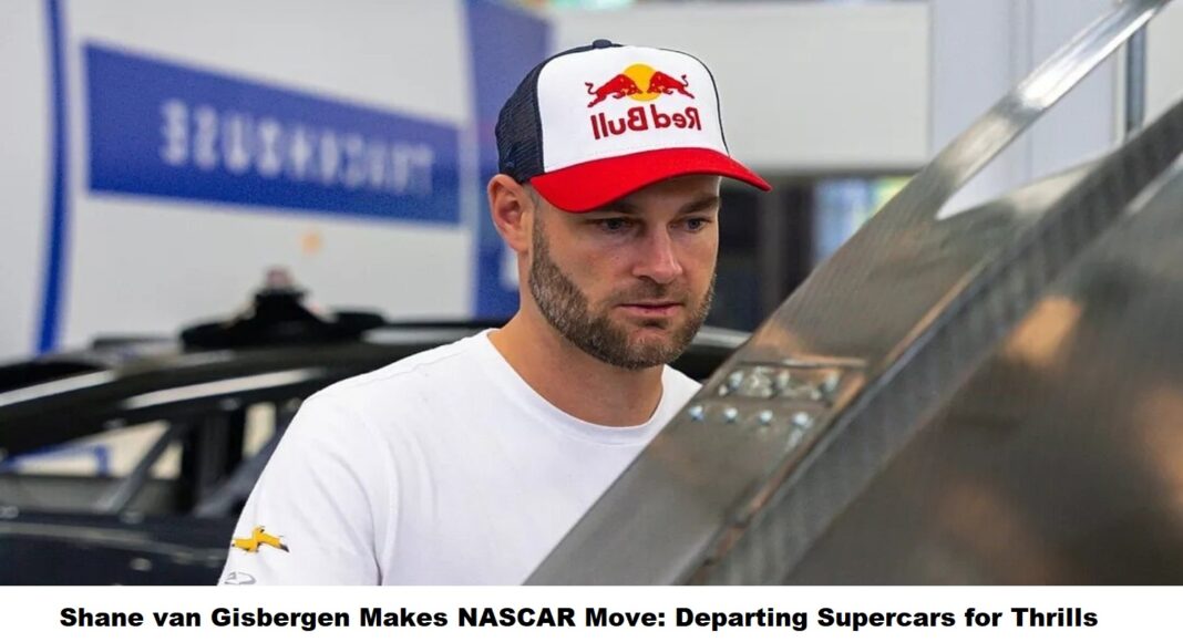 shane-van-gisbergen-makes-nascar-move-departing-supercars-for-thrills